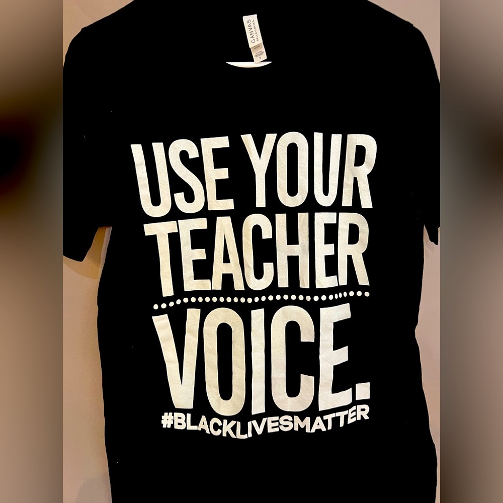 Unisex Size Small “Use your teacher voice- BLM” shirt